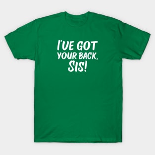 I've Got Your Back, Sis! | Siblings | Quotes | Emerald Green T-Shirt